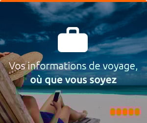 Vos informations de voyage, où que vous soyez